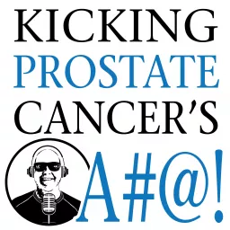 Kicking Prostate Cancer's A#@! Podcast artwork