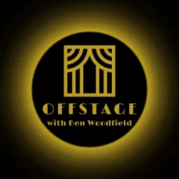 Offstage with Ben Woodfield Podcast artwork