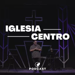 Iglesia Centro Podcast artwork