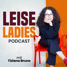 Leise Ladies Podcast - Dein Podcast für eine starke Persönlichkeit und ein authentisches Ich artwork