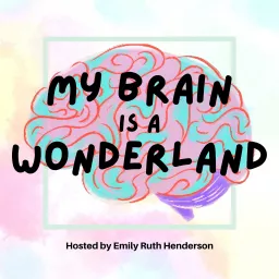 My Brain Is A Wonderland: For Neurodivergent Women Podcast artwork