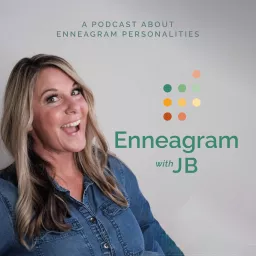 Enneagram with JB: A Podcast About Enneagram Personalities