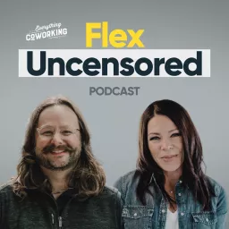 Flex Uncensored - A Coworking Podcast artwork