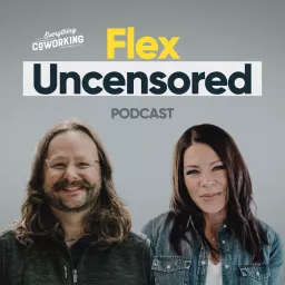 Flex Uncensored - A Coworking Podcast