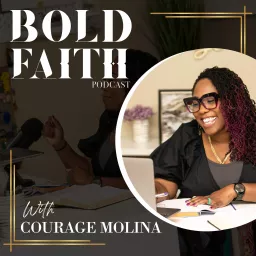 Bold Faith With Courage Molina Podcast artwork