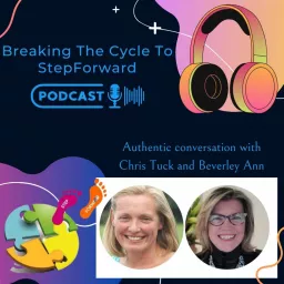 Breaking The Cycle To Step Forward Podcast artwork