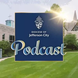 Diocese of Jefferson City Podcast artwork