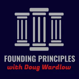 Founding Principles with Doug Wardlow Podcast artwork