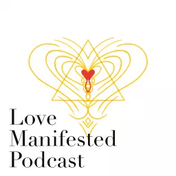 Love Manifested Podcast