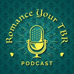 Romance Your TBR: An Unhinged Historical Romance Podcast