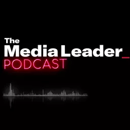 The Media Leader Podcast artwork