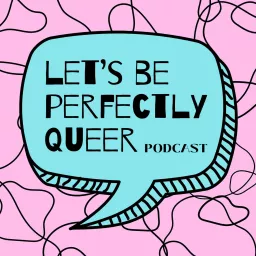 Let's be perfectly Queer Podcast artwork