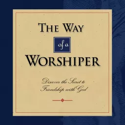 The Way of a Worshiper: A Saddleback Church Small Group Study Podcast artwork