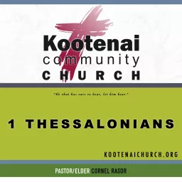 Kootenai Church: 1 Thessalonians Podcast artwork