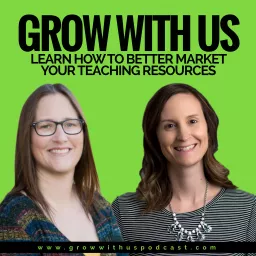 Grow with Angie and April: A Podcast for Teacherpreneurs artwork