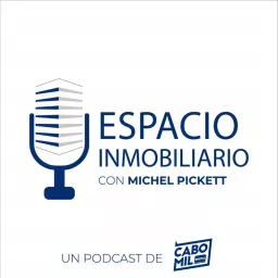 Espacio Inmobiliario con Michel Pickett Podcast artwork