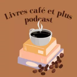 Livres café et plus Podcast artwork