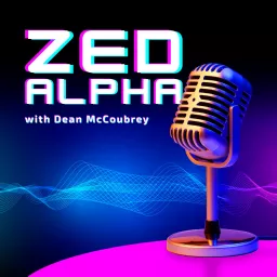 ZedAlpha with Dean McCoubrey Podcast artwork