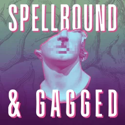 Spellbound and Gagged Podcast artwork