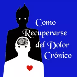 Como Recuperarse Del Dolor Crónico Podcast artwork