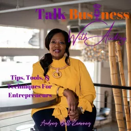 Talk Business With Audrey Podcast artwork