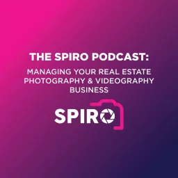 The Spiro Podcast: Managing your Real Estate Photography & Videography Business artwork