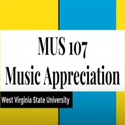 Appreciation of Music - MUS 107 - West Virginia State University Podcast artwork