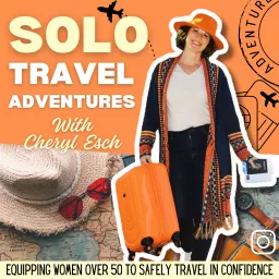 Solo Travel Adventures: Safe Travel for Women, Preparing for a Trip, Overcoming Fear, Travel Tips Podcast artwork