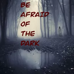 Be Afraid Of The Dark Podcast artwork