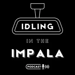 Idling In The Impala: A Supernatural Podcast