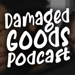 DamagedGoods Podcast artwork