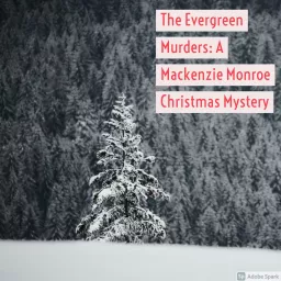 The Evergreen Murders: A Mackenzie Monroe Christmas Mystery Podcast artwork