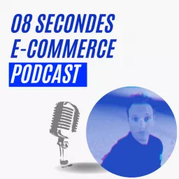 08 secondes e-commerce podcast artwork