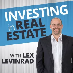 Investing In Real Estate With Lex Levinrad Podcast artwork