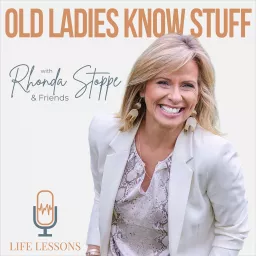 Old Ladies Know Stuff with Rhonda Stoppe & Friends Podcast artwork