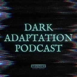 Dark Adaptation Podcast artwork