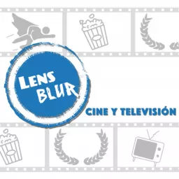 Lens Blur - Cine y Televisión Podcast artwork
