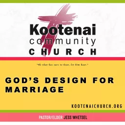 Kootenai Church: God's Design For Marriage Podcast artwork