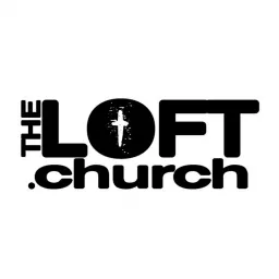 The LOFT.Church Podcast artwork