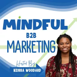 Mindful B2B Marketing | Business Growth and Social Impact (Former: Forward Launch Your SaaS) Podcast artwork