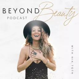 Beyond Beauty With Nik Toth Podcast artwork