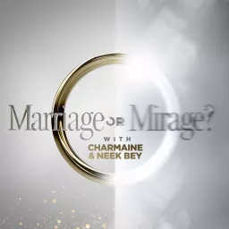 Marriage or Mirage with Charmaine & Neek Bey Podcast artwork