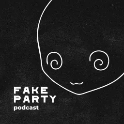 fake party Podcast artwork