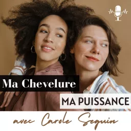 Ma Chevelure. Ma Puissance Podcast artwork