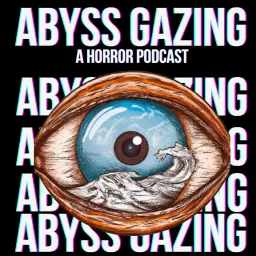 Abyss Gazing: A Horror Podcast artwork