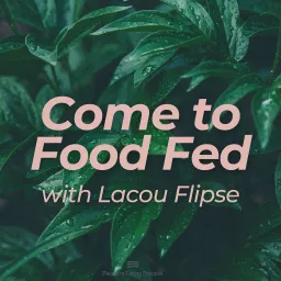 Come to Food Fed Podcast artwork