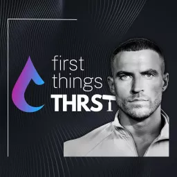 First Things THRST Podcast artwork