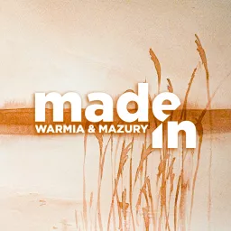 MADE IN Warmia & Mazury Podcast artwork