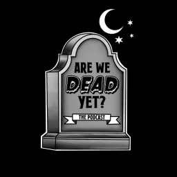 Are We Dead Yet? The Funeral Podcast artwork