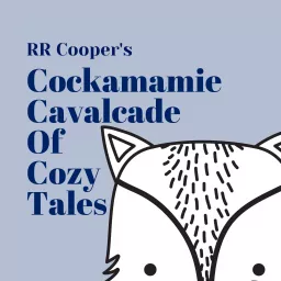 RR Cooper’s Cockamamie Cavalcade of Cozy Tales Podcast artwork